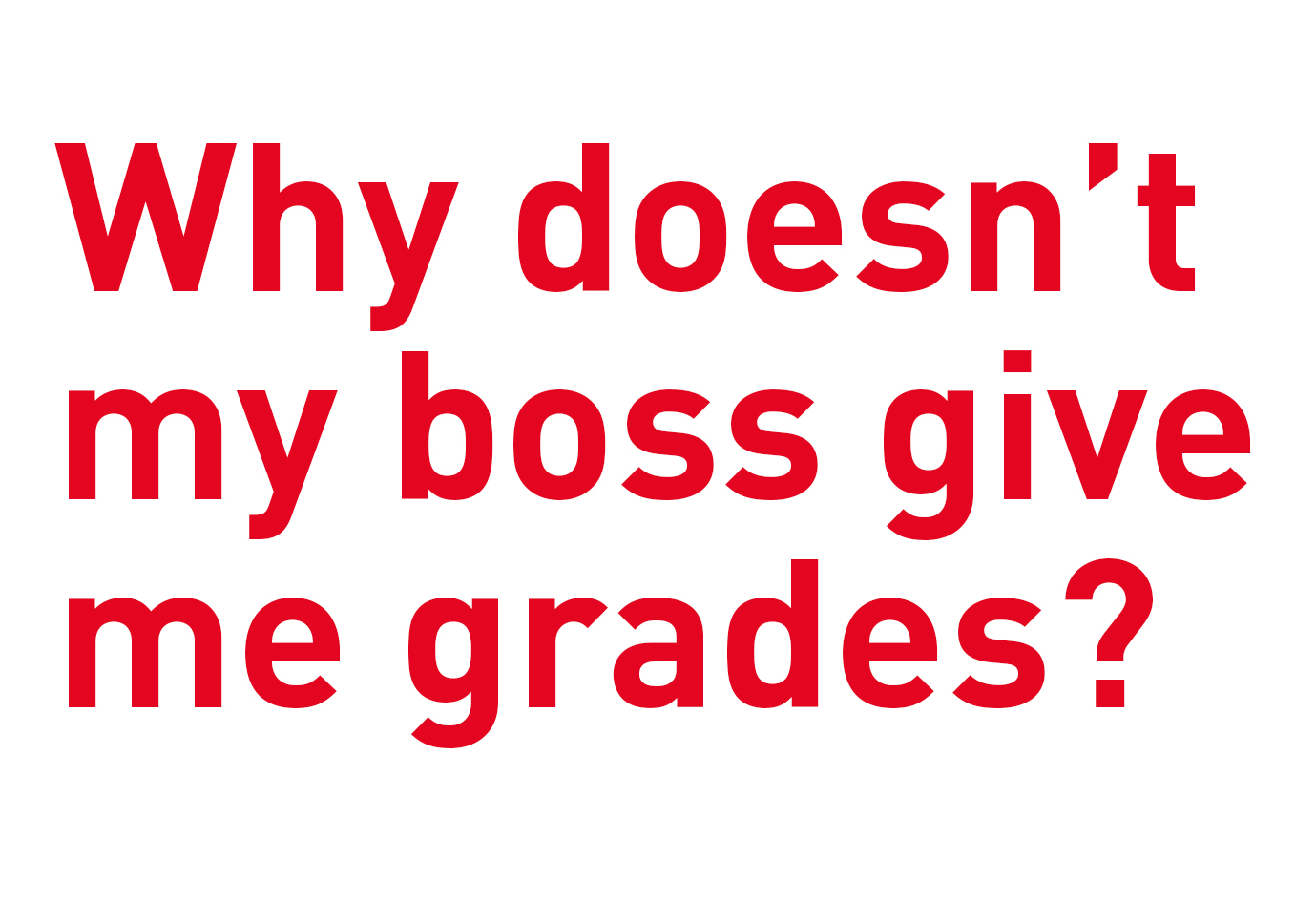 Why doesn’t my boss give me grades?